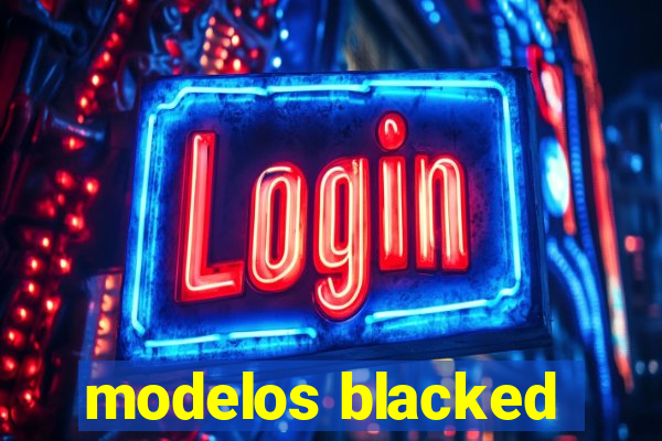 modelos blacked